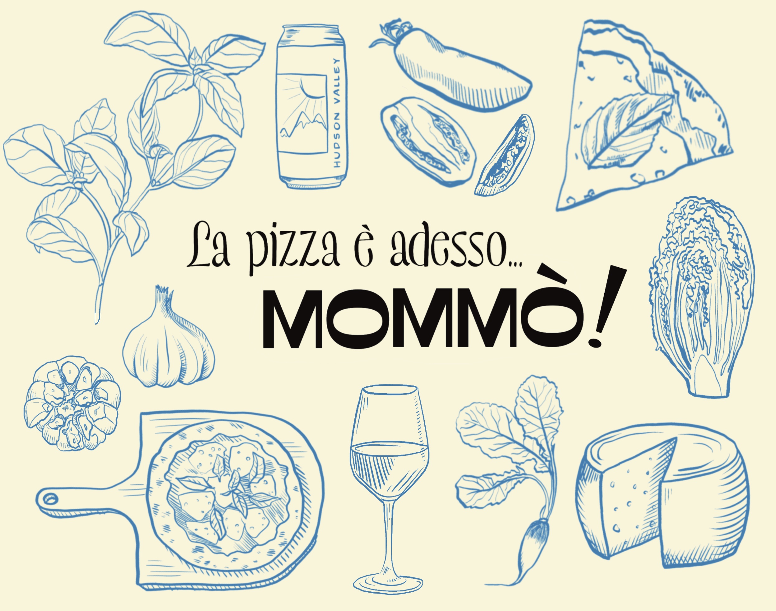 Mommò Pizza Shop hand-drawn Hudson Valley ingredient mural — basil, garlic, cheese, wine, and the tagline La pizza è adesso… MOMMÒ!
